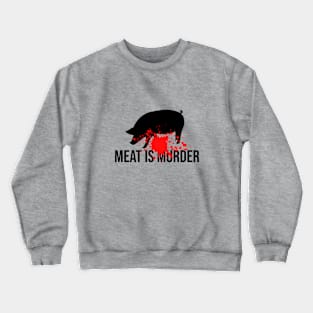 Meat is murder Crewneck Sweatshirt